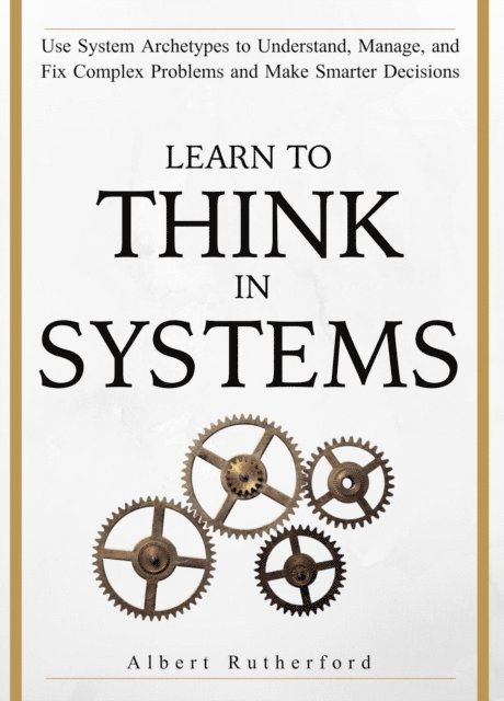 Albert Rutherford - Learn to Think in Systems, E-bok