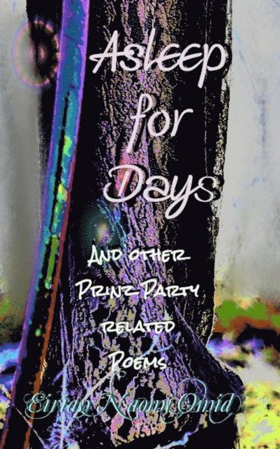 Eirian Naomi Omid - Asleep For Days and Other Prinz Party Related Poetry, E-bok