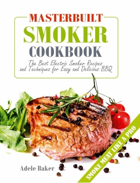 Adele Baker - Masterbuilt Smoker Cookbook, E-bok