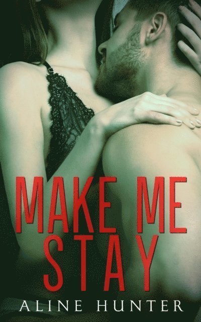 Aline Hunter - Make Me Stay, E-bok