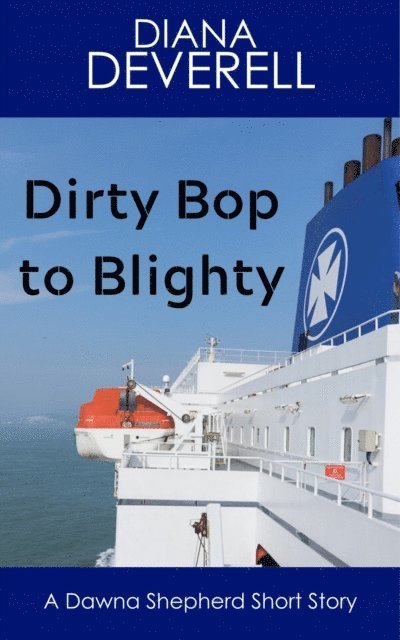 Diana Deverell - Dirty Bop to Blighty: A Dawna Shepherd Short Story, E-bok