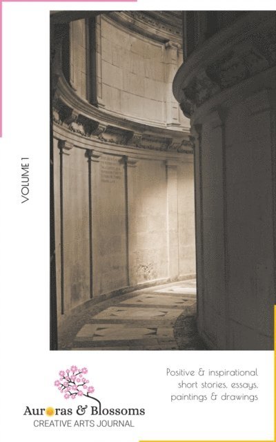 Elizabeth Smith, Venkatesh Govindarajan, Azelle Elric, Bharati Bolloju, Debra Murphy, Analia Adorni, Emma Wells, Anushka Mishra, Gloria Keh, Thirupurasundari C J, David Ellis, Cendrine Marrouat - Auroras & Blossoms Creative Arts Journal: Issue 1, E-bok