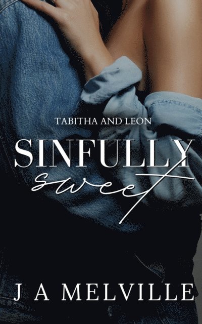 J. A Melville - Sinfully Sweet: Tabitha and Leon, E-bok