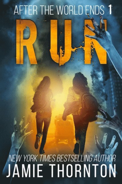 Jamie Thornton - After the World Ends: Run (Book 1), E-bok