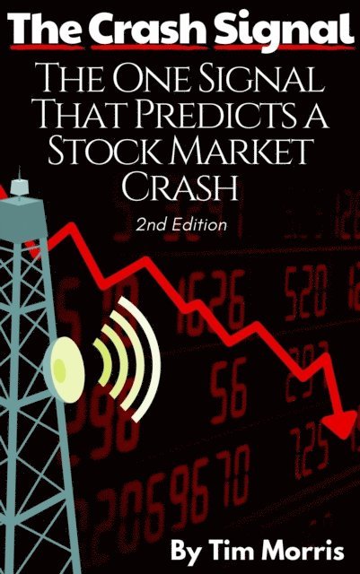 Tim Morris - Crash Signal: The One Signal That Predicts a Stock Market Crash (2nd Edition), E-bok