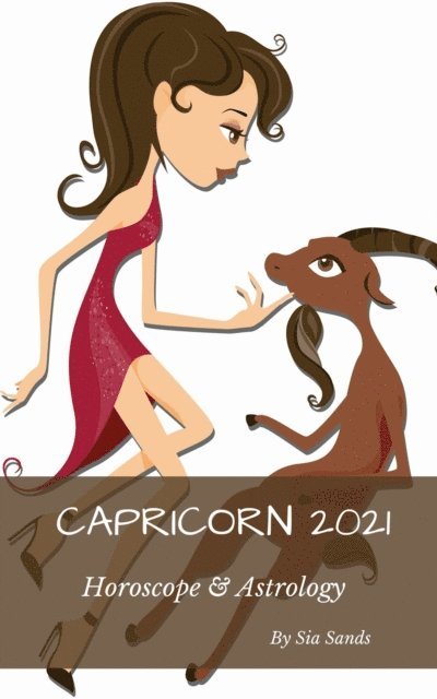Sia Sands - Capricorn Horoscope & Astrology 2021, E-bok. Tillgänglighet: Lägg i varukorg