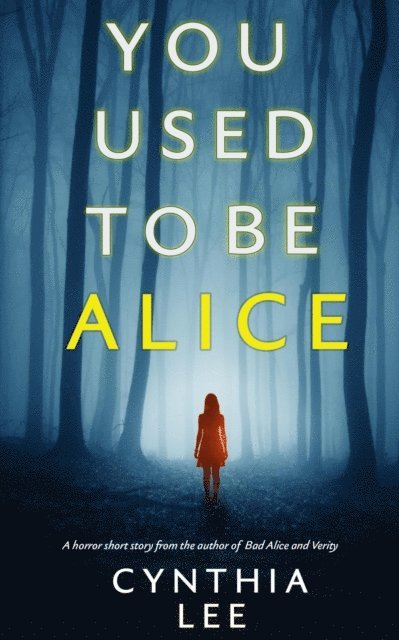 Cynthia Lee - You Used To Be Alice, E-bok