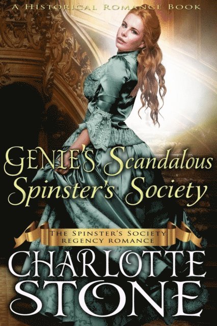 Charlotte Stone - Historical Romance: Genie's Scandalous Spinster's Society A Lady's Club Regency Romance, E-bok