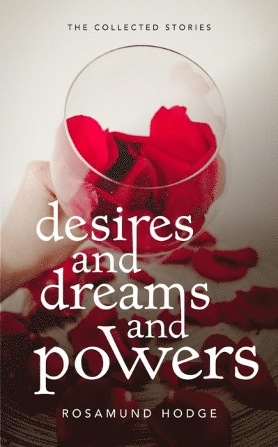 Rosamund Hodge - Desires and Dreams and Powers, E-bok