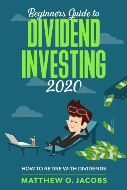 Matthew O. Jacobs - Beginners Guide to Dividend Investing 2020: How to Retire with Dividends, E-bok. Tillgänglighet: Lägg i varukorg