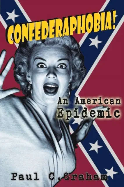 Paul C. Graham - Confederaphobia: An American Epidemic, E-bok. Tillgänglighet: Lägg i varukorg