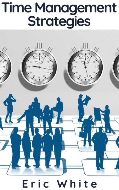 Eric White - Time Management Strategies, E-bok