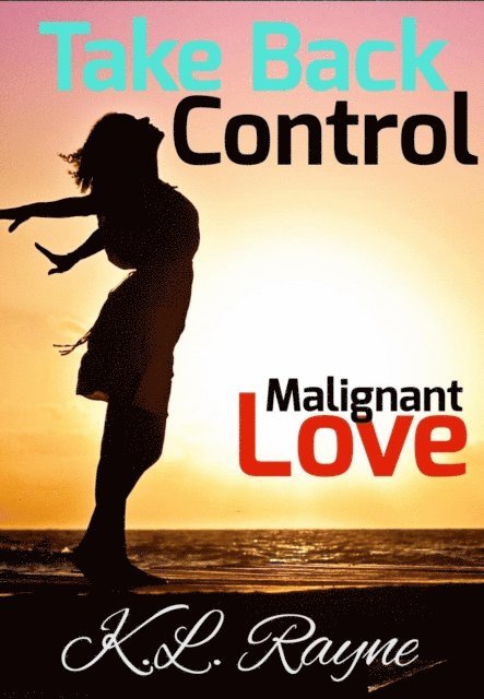 K.L. Rayne - Malignant Love: Take Back Control, E-bok. Tillgänglighet: Lägg i varukorg
