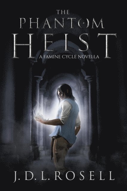 J.D.L. Rosell - Phantom Heist - A Story in the World of The Famine Cycle, E-bok