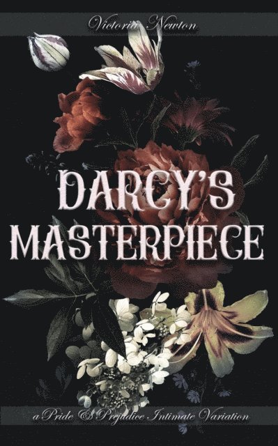 Jane Hunter, Victoria Newton - Darcy's Masterpiece: A Pride and Prejudice Sensual Intimate, E-bok