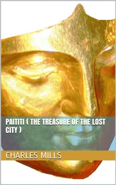 Charles A. Mills - Paititi (The Treasure of the Lost City), E-bok