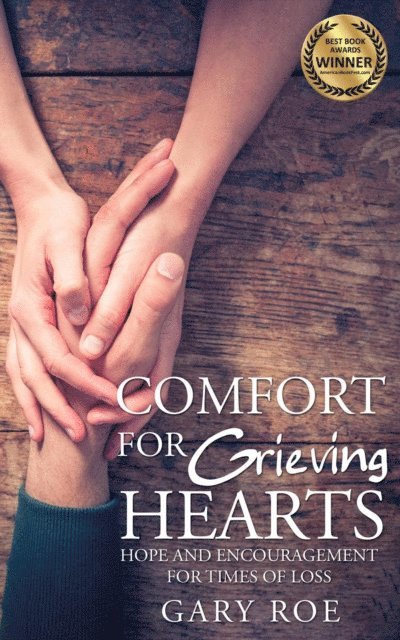 Gary Roe - Comfort for Grieving Hearts: Hope and Encouragement for Times of Loss, E-bok