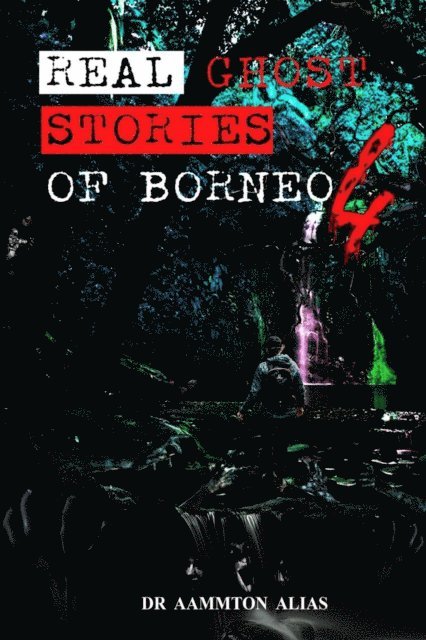 Aammton Alias - Real Ghost Stories of Borneo 4, E-bok. Tillgänglighet: Lägg i varukorg