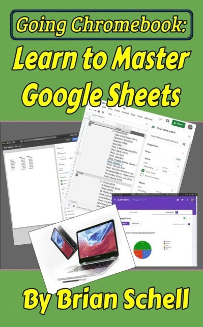 Brian Schell - Going Chromebook: Learn to Master Google Sheets, E-bok