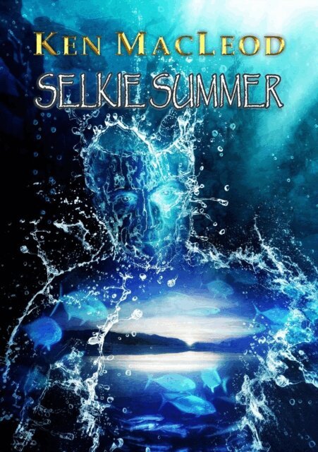 Ken MacLeod - Selkie Summer, E-bok