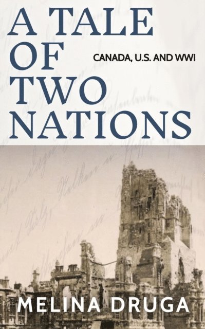 Melina Druga - Tale of Two Nations: Canada, U.S. and WWI, E-bok