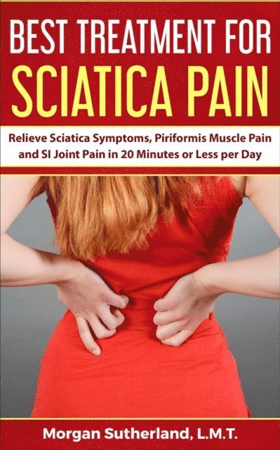 Morgan Sutherland - Best Treatment for Sciatica Pain, E-bok. Tillgänglighet: Lägg i varukorg