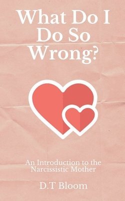 D T Bloom - What Do I Do So Wrong?, Häftad