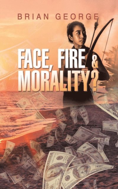 Brian George - Face, Fire & Morality?, E-bok