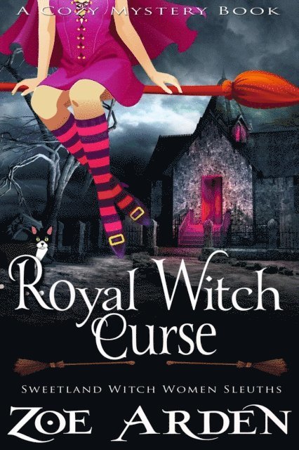Zoe Arden - Royal Witch Curse (#9, Sweetland Witch Women Sleuths) (A Cozy Mystery Book), E-bok