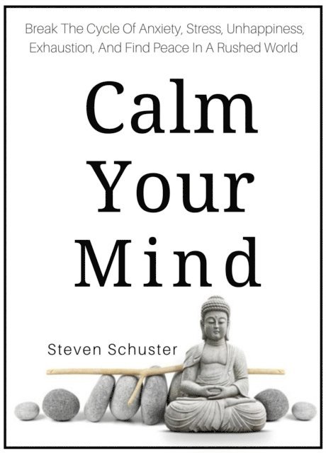 Steven Schuster - Calm Your Mind, E-bok