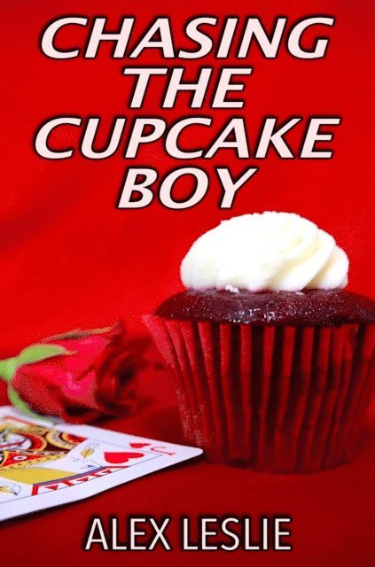 Alex Leslie - Chasing The Cupcake Boy, E-bok