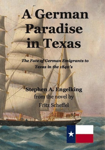 Stephen Engelking, Fritz Scheffel - German Paradise in Texas: The Fate of German Emigrants to Texas in the 1840's, E-bok