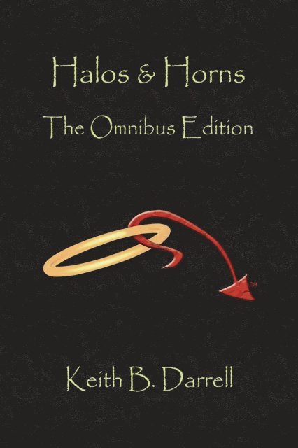 Keith B. Darrell - Halos & Horns: The Omnibus Edition, E-bok