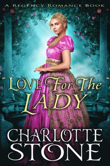 Charlotte Stone - Love For The Lady A Lord's Rules Regency Romance, E-bok