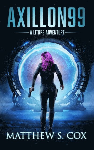 Matthew S. Cox - Axillon99: A LitRPG Novel, E-bok