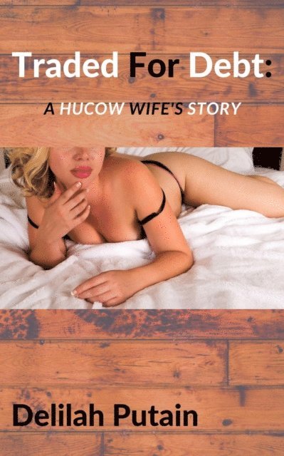 Delilah Putain - Traded for Debt: A Hucow Wife's Story, E-bok. Tillgänglighet: Lägg i varukorg