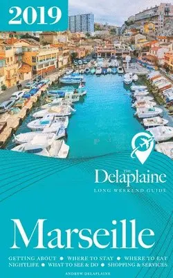 Andrew Delaplaine - Marseille - The Delaplaine 2019 Long Weekend Guide, Häftad. Tillgänglighet: Lägg i varukorg