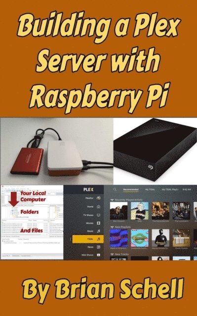 Brian Schell - Building a Plex Server with Raspberry Pi, E-bok