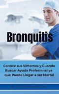 Bronquitis Conoce sus sntomas y cuando buscar ayuda profesional ya que puede llegar a ser Mortal