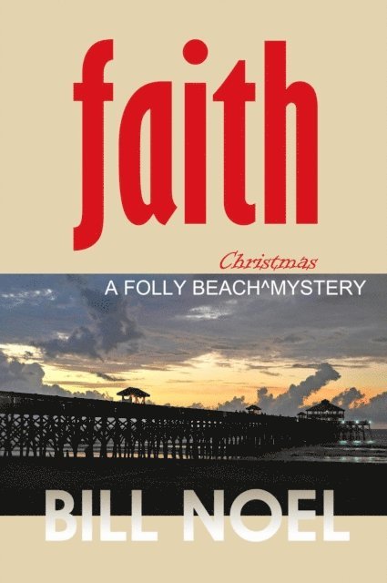 Bill Noel - Faith: A Folly Beach Christmas Mystery, E-bok