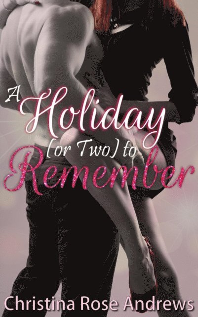 Christina Rose Andrews - Holiday (or Two) to Remember, E-bok