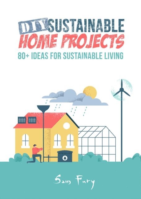 Sam Fury - DIY Sustainable Home Projects, E-bok