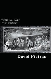The Manson Family 'Then and Now'