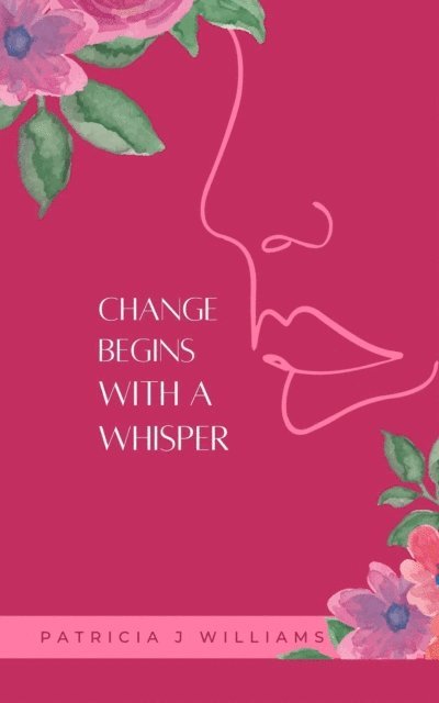Patricia J Williams - Change Begins With A Whisper, E-bok