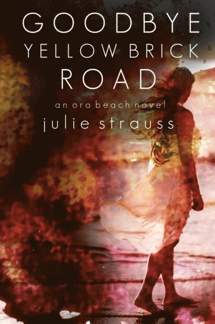 Julie Strauss - Goodbye Yellow Brick Road, E-bok