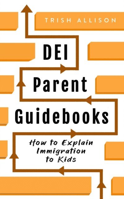 Trish Allison - How to Explain Immigration to Kids, E-bok