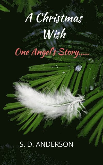 S.D. Anderson - Christmas Wish: One Angel's Story..., E-bok