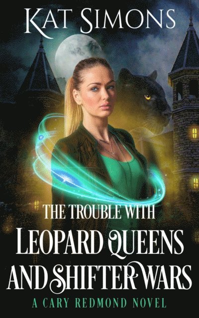 Kat Simons - Trouble with Leopard Queens and Shifter Wars, E-bok