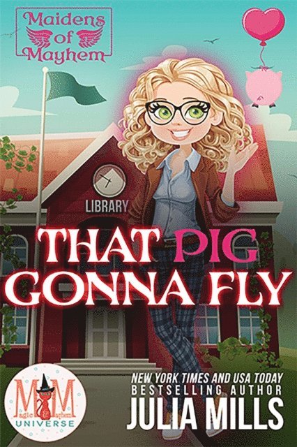 Julia Mills - That Pig Gonna Fly: Magic and Mayhem Universe, E-bok