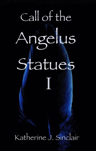 Katherine J. Sinclair - Call of the Angelus Statues, E-bok